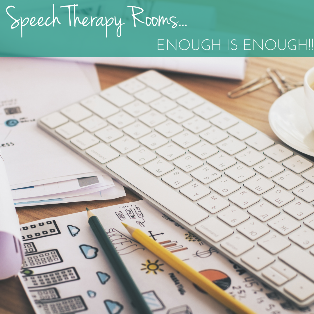 Speech Therapy Rooms - Enough is Enough!