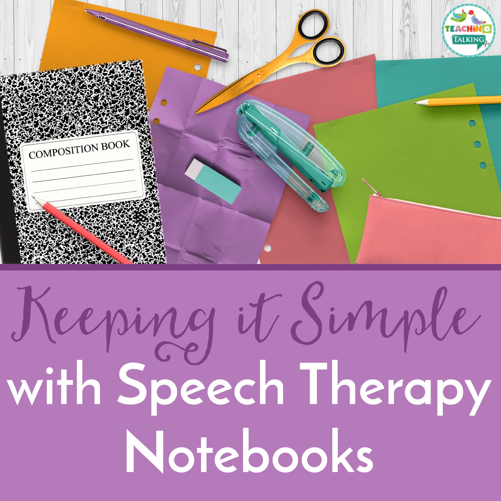 Keep it Simple Using Speech Therapy Notebooks