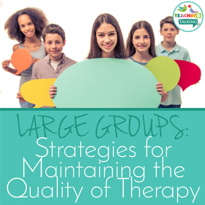 Speech Therapy Groups: Maintaining the Quality of Therapy